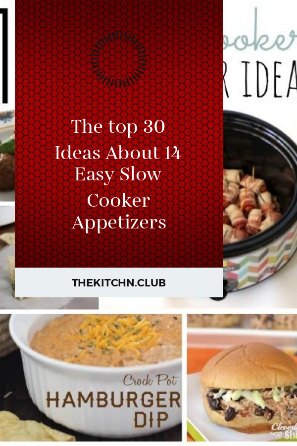 14 Easy Slow Cooker Appetizers
 The top 30 Ideas About 14 Easy Slow Cooker Appetizers