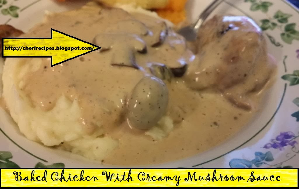 Baked Chicken With Mushroom Sauce
 Cheryl s Tasty Home Cooking Baked Chicken With Creamy
