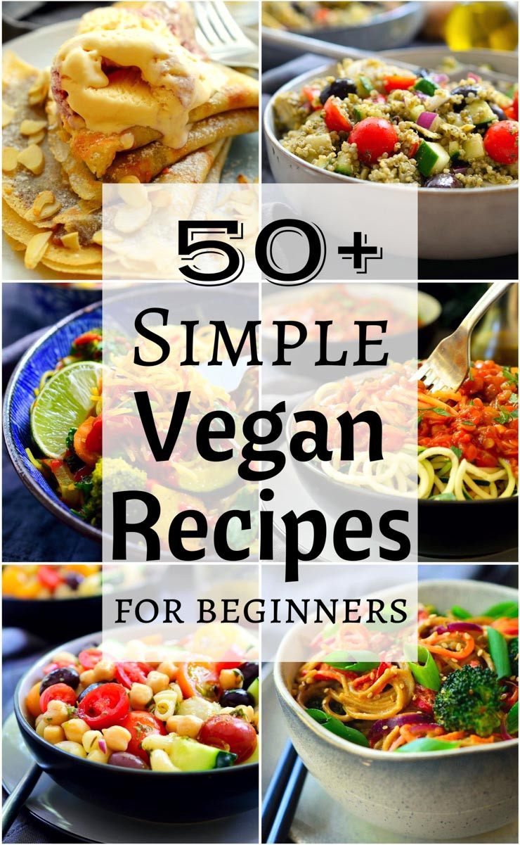 Beginner Vegan Recipes
 50 Simple Vegan Recipes