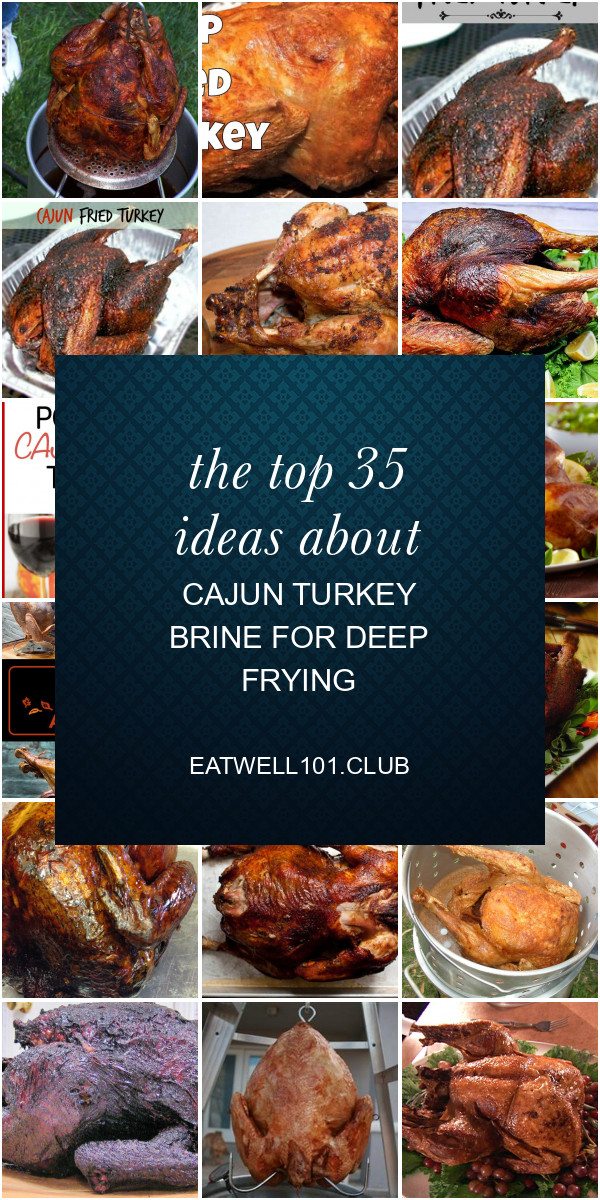Best Deep Fried Turkey Brine Recipe
 The top 35 Ideas About Cajun Turkey Brine for Deep Frying
