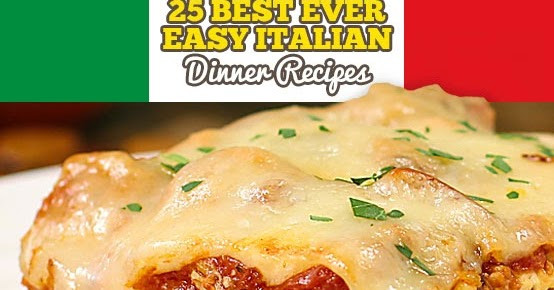 Best Dinner Recipes Ever
 25 Best Ever Easy Italian Dinner Recipes