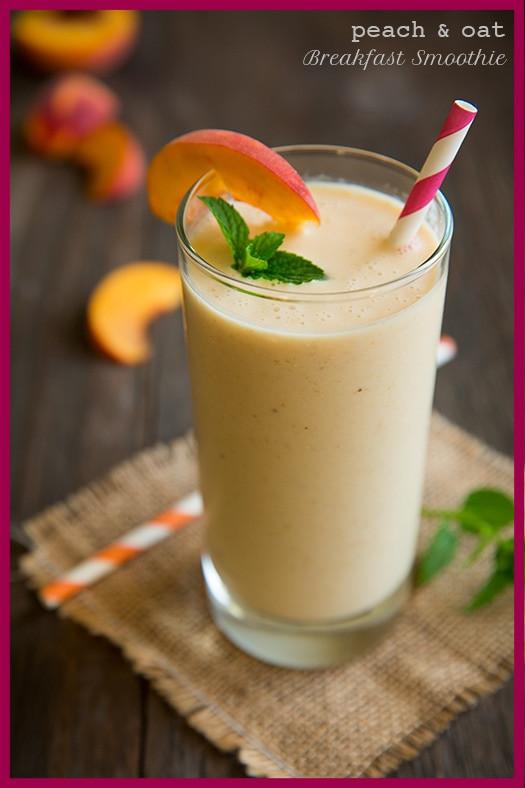 Breakfast Smoothies With Oats
 Peach & Oat Breakfast Smoothie Cooking Classy