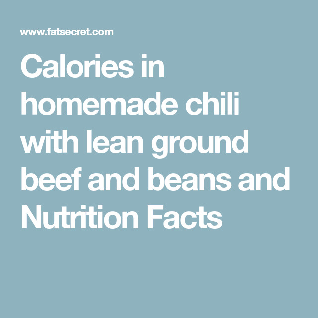 Calories In 1 Cup Ground Beef
 Calories in homemade chili with lean ground beef and beans