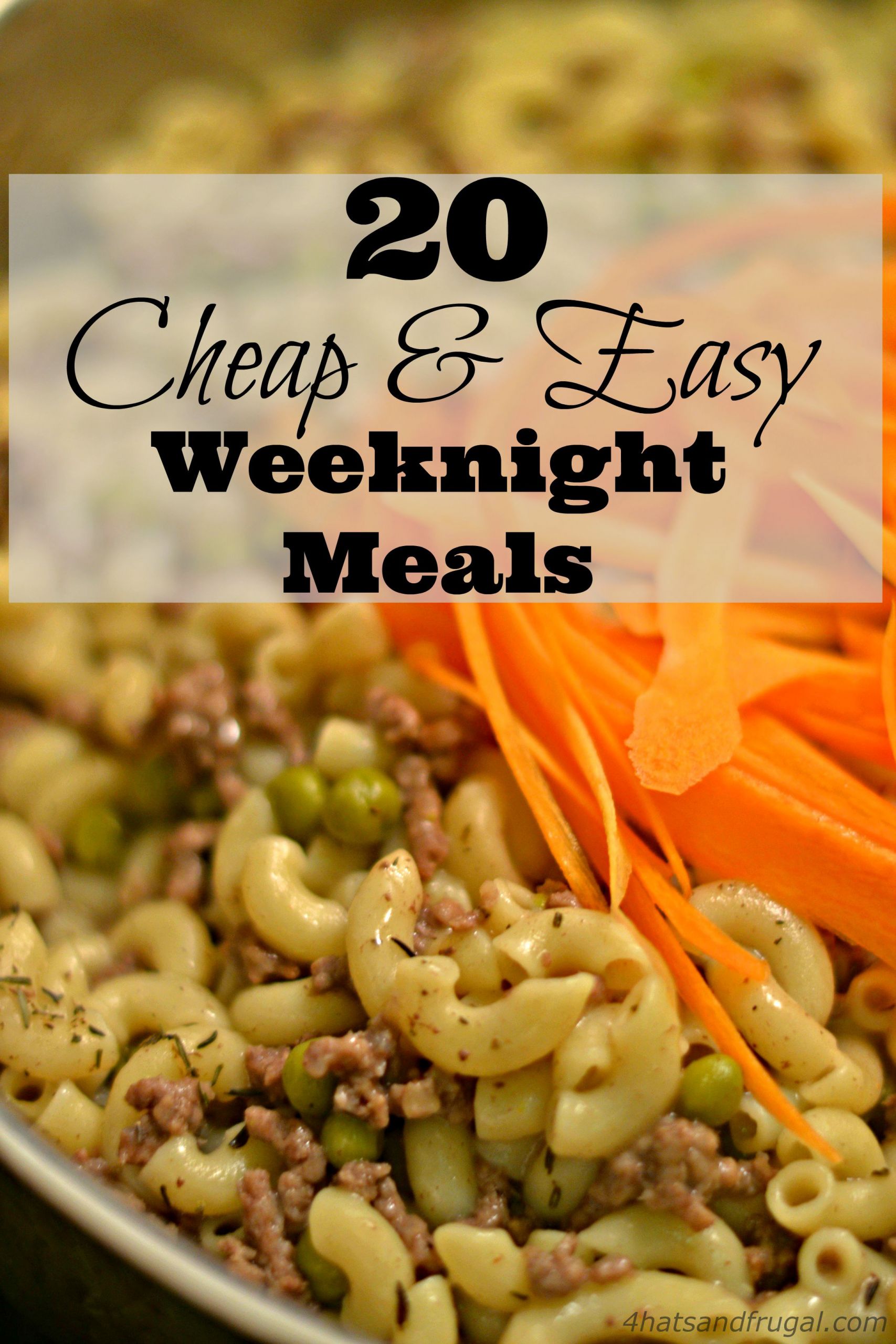 Cheap Dinner Recipes
 20 Cheap & Easy Weeknight Meals 4 Hats and Frugal