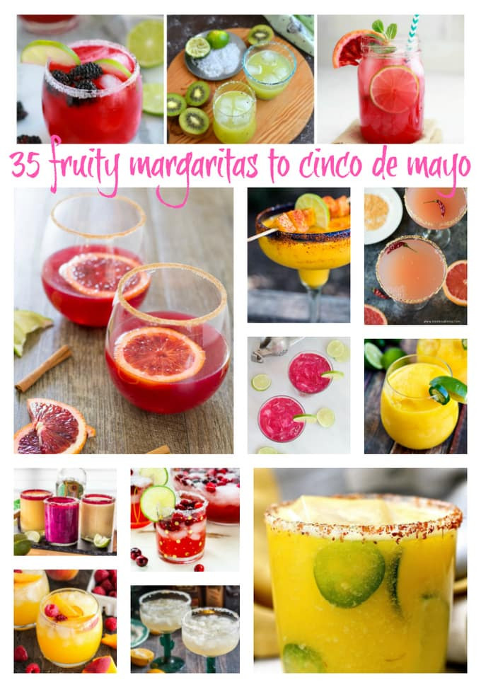 Cinco De Mayo Margaritas
 35 Fruity Margaritas for your Cinco de Mayo Celebration or