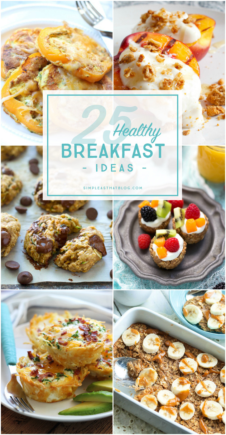 Easy Healthy Breakfast Ideas
 25 Healthy Breakfast Ideas