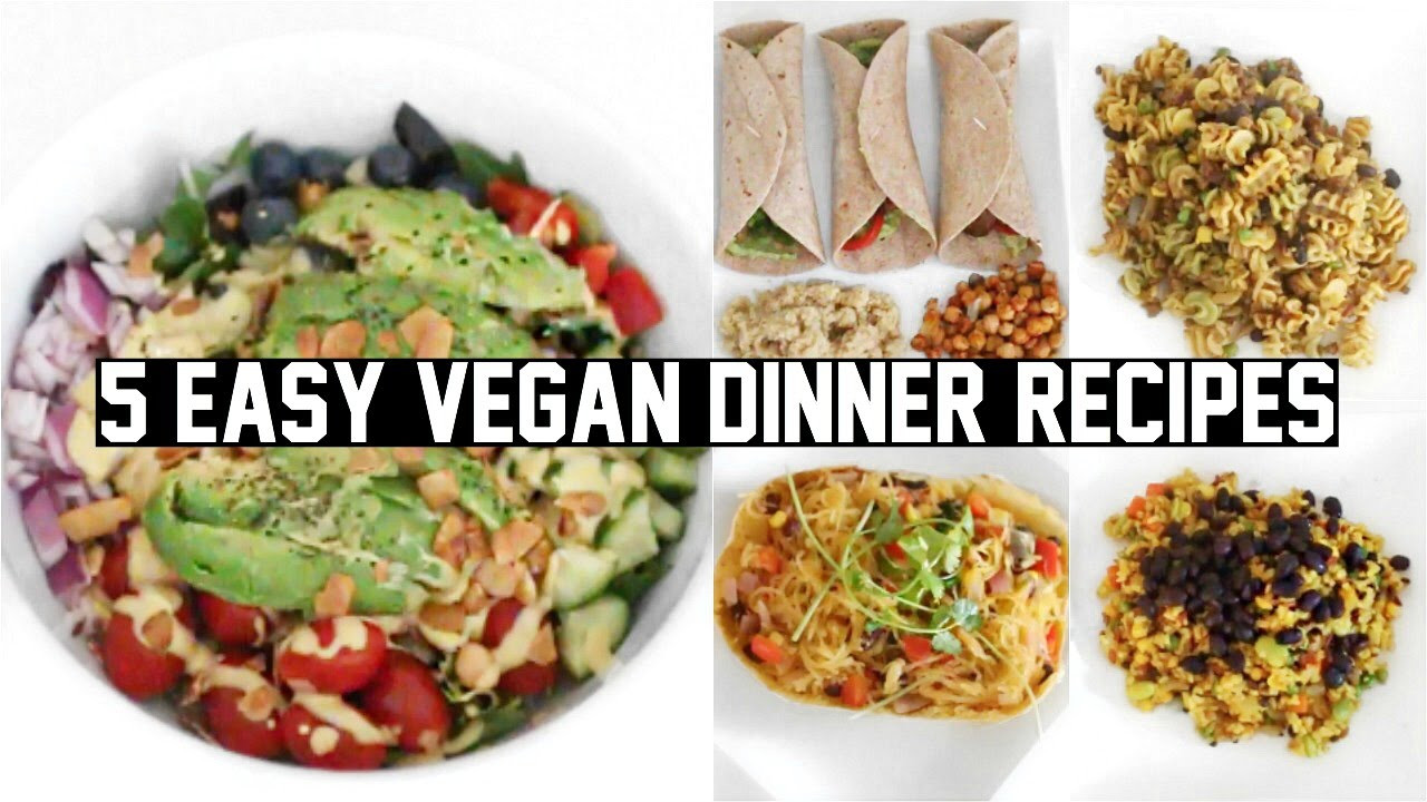 Easy Vegetarian Dinner Recipes For Two
 FIVE EASY & HEALTHY VEGAN DINNER RECIPES