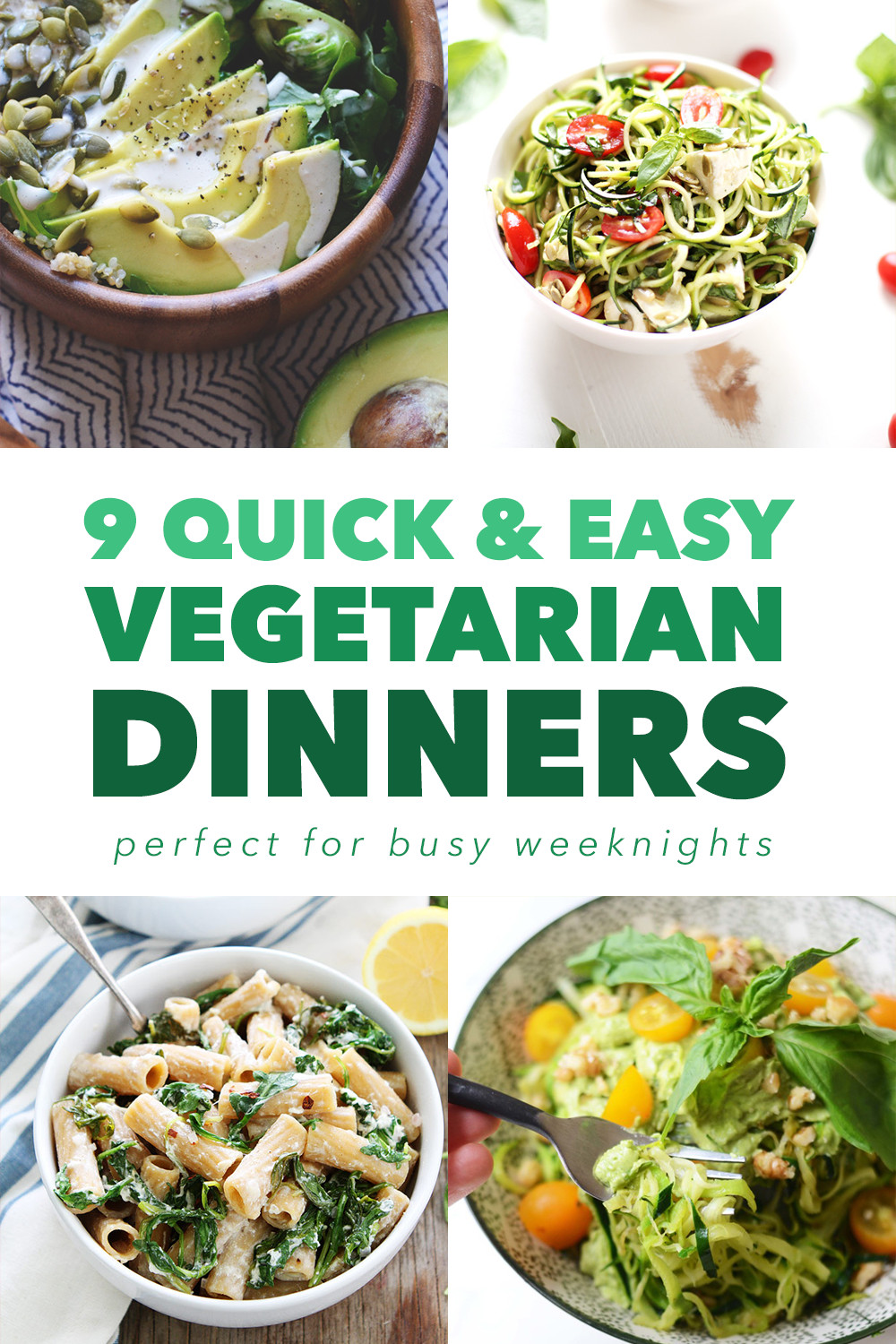 Easy Vegetarian Dinner Recipes
 9 Quick and Easy Ve arian Dinners for Busy Weeknights
