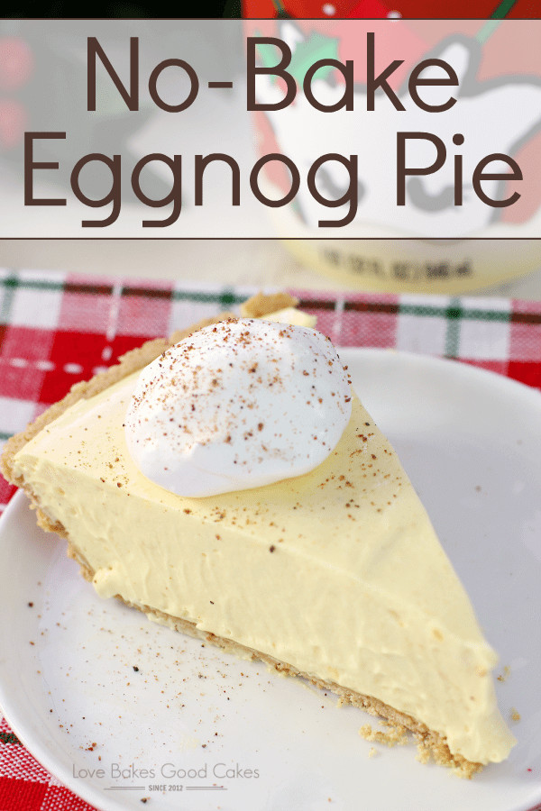 Eggnog Baking Recipes
 No Bake Eggnog Pie Love Bakes Good Cakes