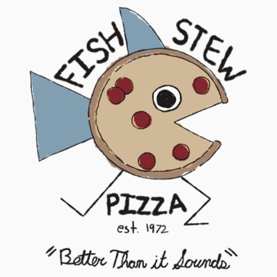 Fish Stew Pizza
 "Fish Stew Pizza" Stickers by tiggyloo
