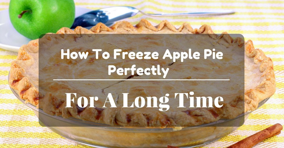 Freezer Apple Pie
 How To Freeze Apple Pie Perfectly For A Long Time