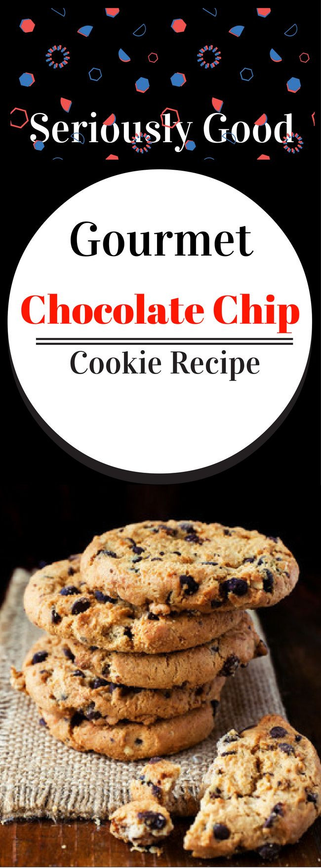 Gourmet Chocolate Chip Cookies Recipe
 Gourmet Seriously Good Chocolate Chip Cookie Recipe
