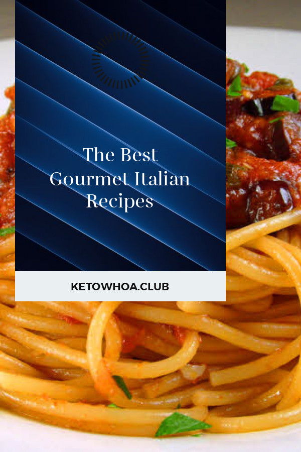 Gourmet Italian Recipes
 The Best Gourmet Italian Recipes Best Round Up Recipe