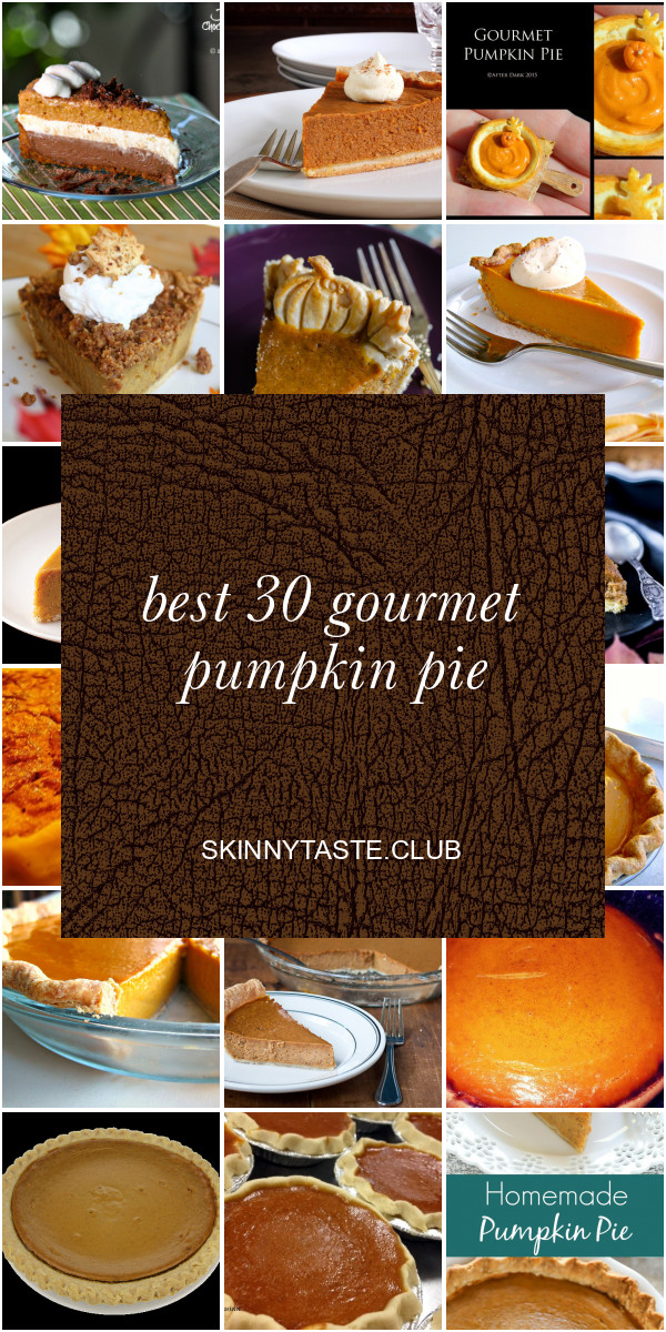 Gourmet Pumpkin Pie
 Best 30 Gourmet Pumpkin Pie Best Round Up Recipe Collections