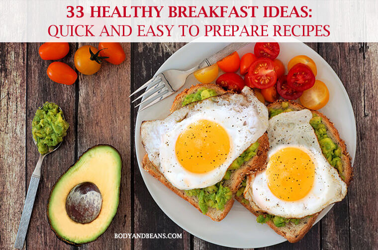 Healthy Breakfast Ideas
 33 Healthy Breakfast Ideas Quick and Easy To Prepare Recipes