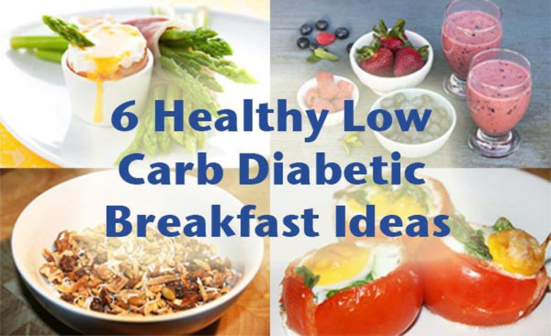 Healthy Diabetic Breakfast
 6 Healthy low carb diabetic breakfast ideas