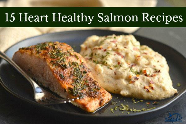 Heart Healthy Fish Recipes
 15 Heart Healthy Salmon Recipes – Sizzlefish
