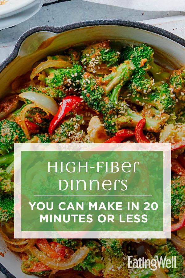 High Fiber Recipes
 High Fiber Dinners You Can Make in 20 Minutes or Less