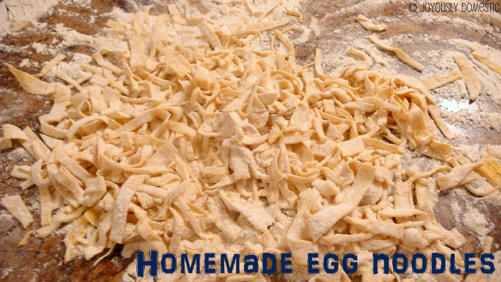 Home Made Egg Noodles
 Joyously Domestic Homemade Egg Noodles