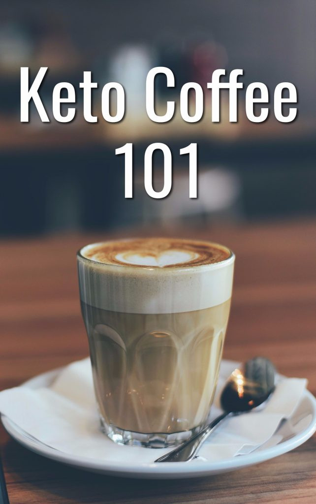 Keto Diet Coffee
 Keto Coffee 101 Everything you Need to Know