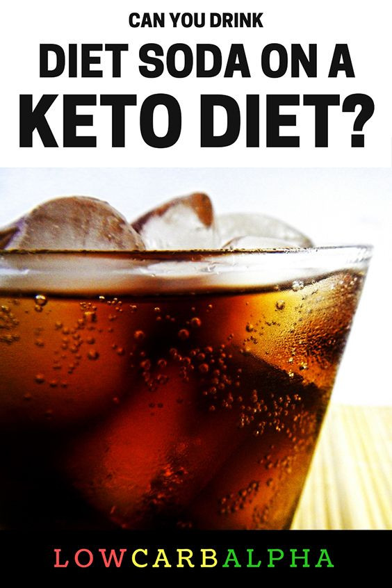 Keto Diet Drinks
 Diet Soda on a Ketogenic Diet Can you Drink it in Ketosis
