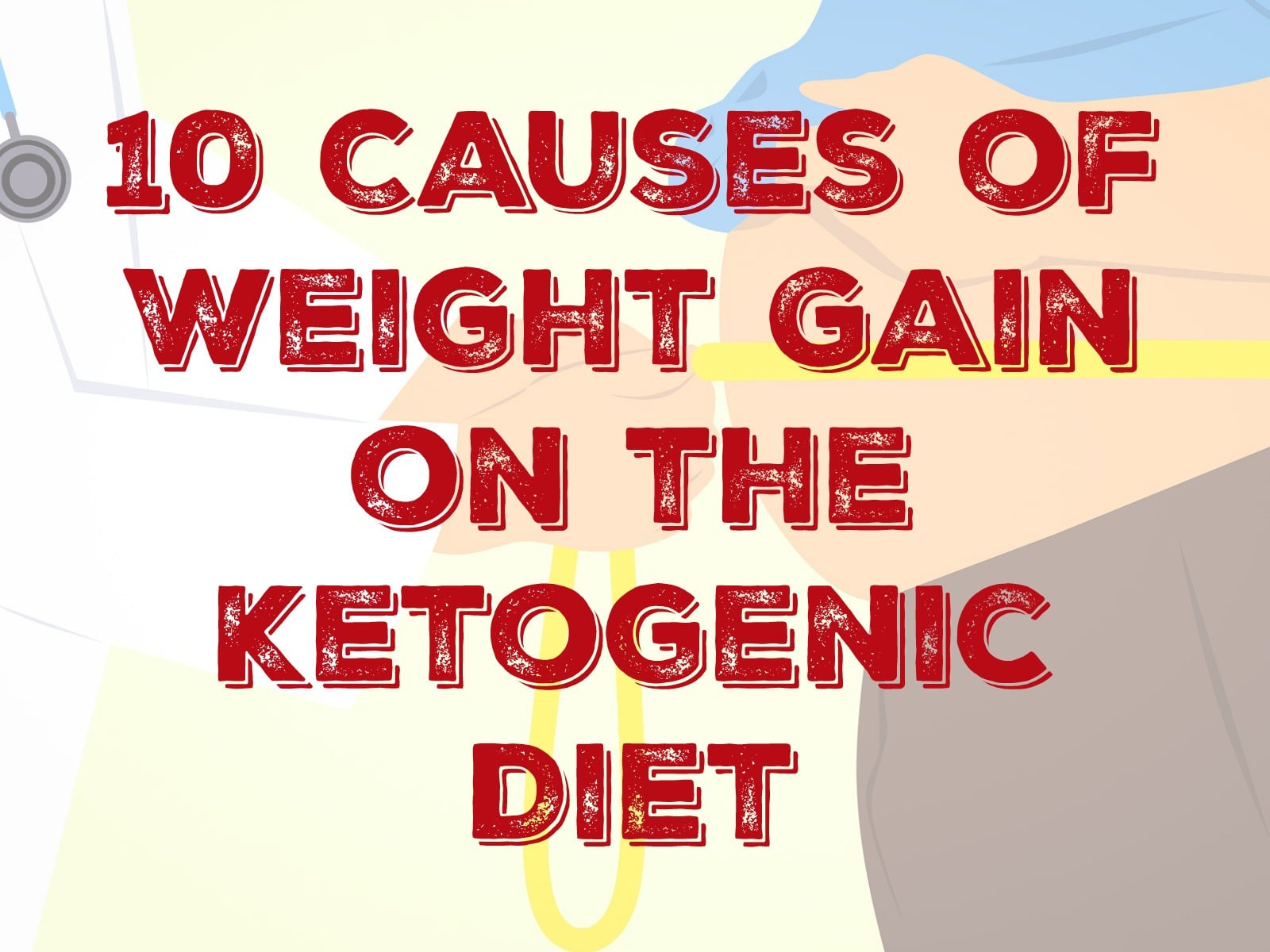 Keto Diet Weight Gain
 10 Causes of Weight Gain on the Ketogenic Diet