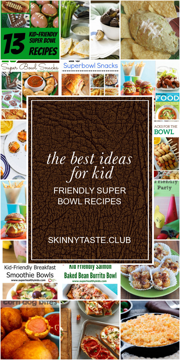 Kid Friendly Super Bowl Recipes
 The Best Ideas for Kid Friendly Super Bowl Recipes Best