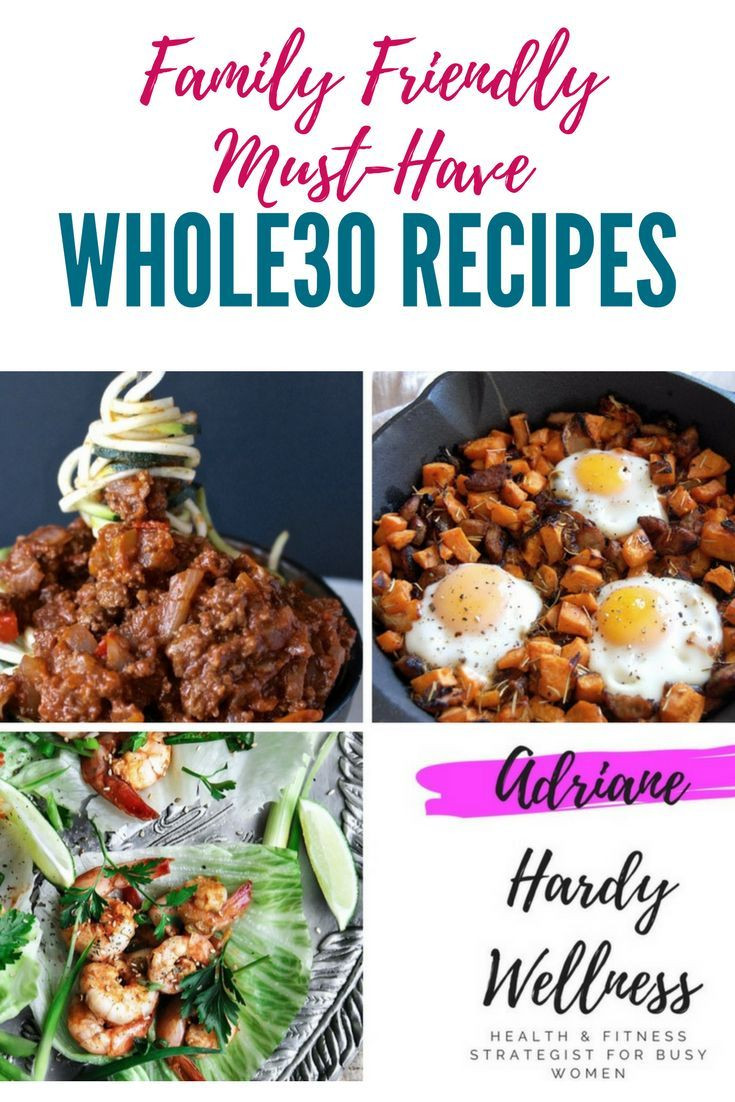 Kid Friendly Whole30 Recipes
 Family Friendly Must Have Whole30 Recipes