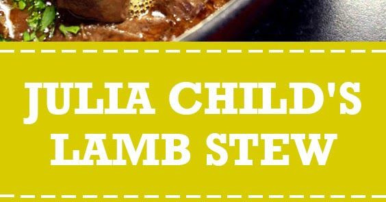 Lamb Stew Julia Child
 Julia Child s Lamb Stew