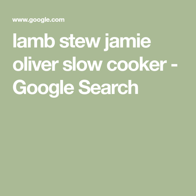 Lamb Stew Recipe Jamie Oliver
 lamb stew jamie oliver slow cooker Google Search