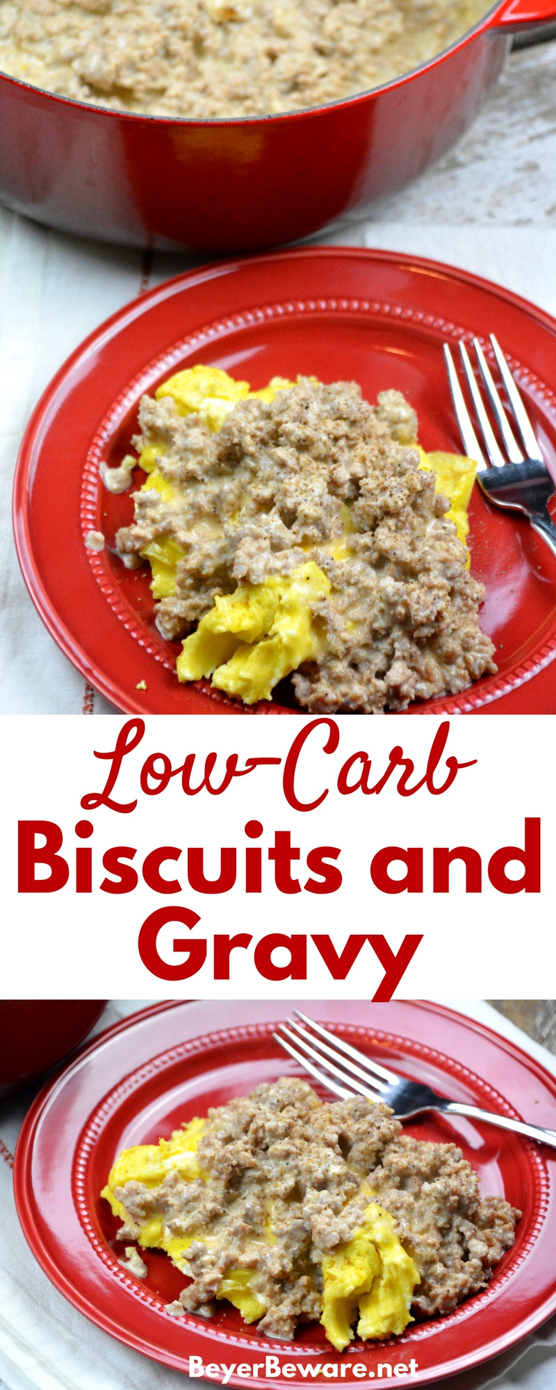 Low Carb Sausage Gravy
 Low Carb Biscuits and Gravy Beyer Beware