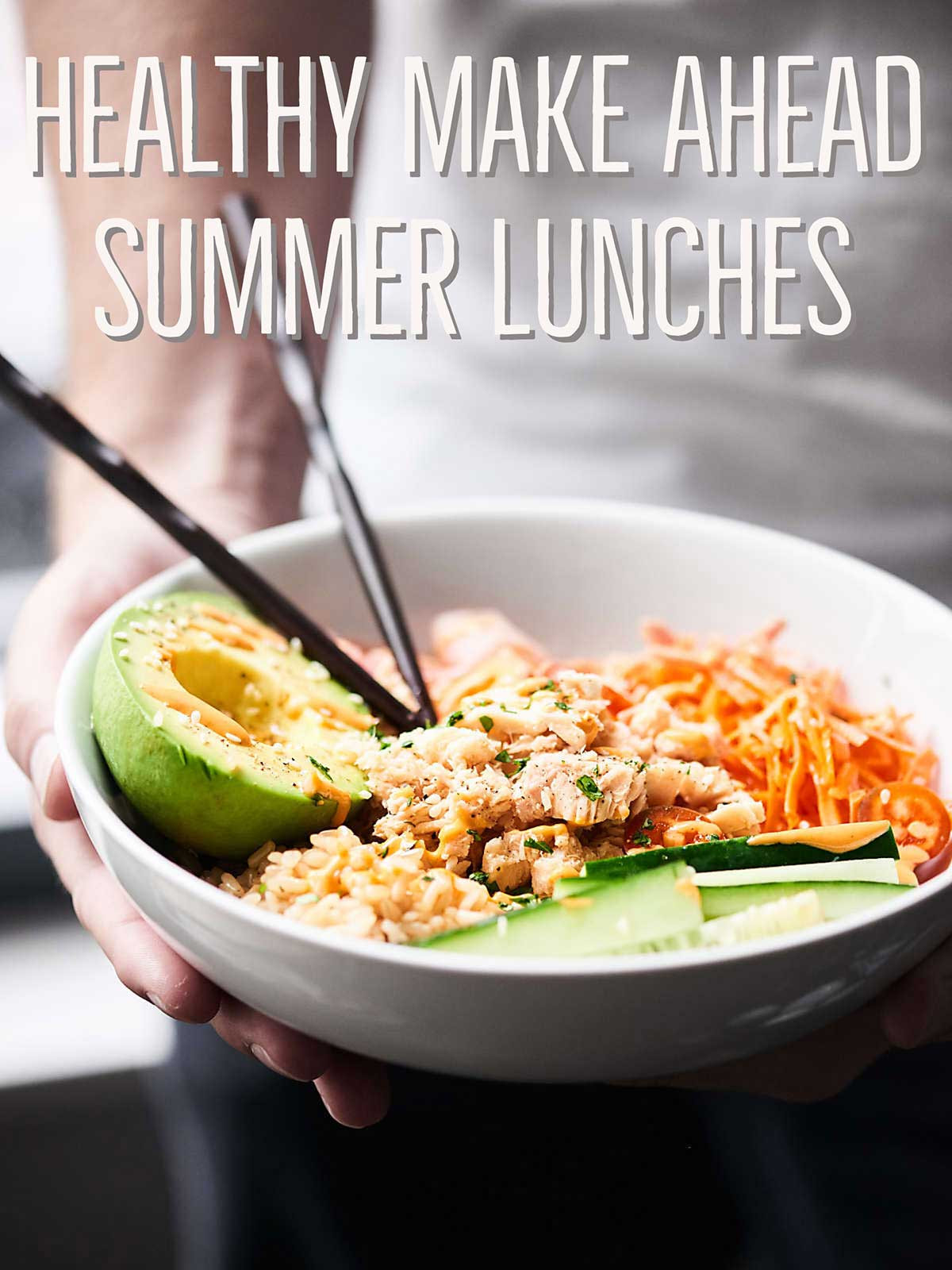 Make Ahead Healthy Lunches
 Easy Healthy Make Ahead Summer Lunches That Aren t All
