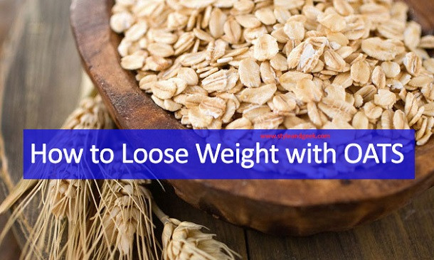 Oats Benefits Weight Loss
 How to Lose Weight with Oats Health Benefits of Oats