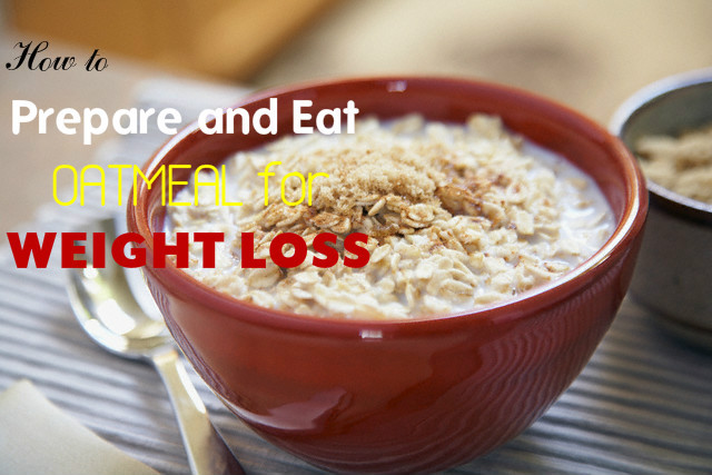 Oats For Weight Loss
 How to Prepare and Eat Oatmeal for Weight Loss Stylish Walks