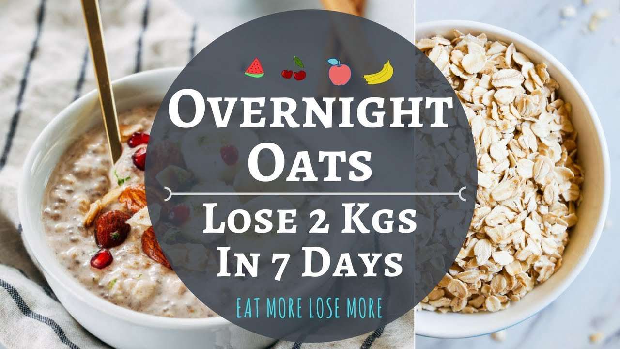 Oats For Weight Loss
 Overnight Oats Lose 2 Kgs in 1 Week