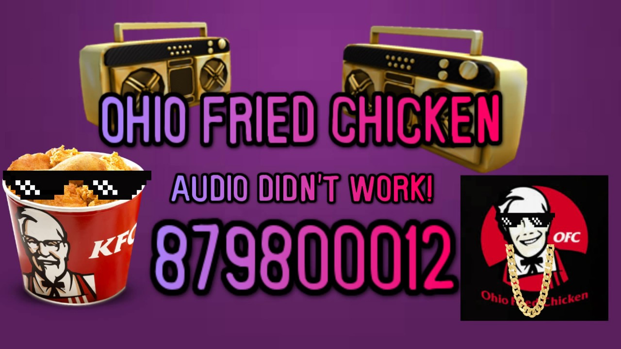 Ohio Fried Chicken Roblox Id
 Ohio Fried Chicken song ID code Roblox