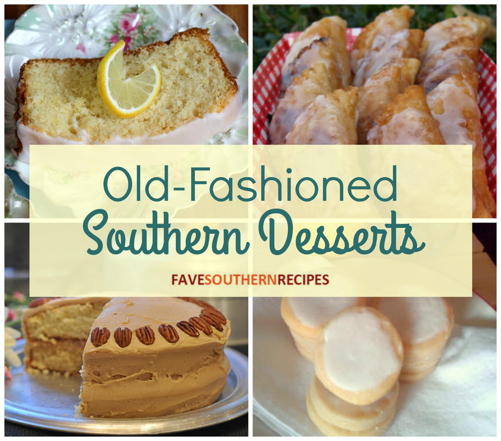 Old Fashioned Desserts
 26 Old Fashioned Southern Desserts