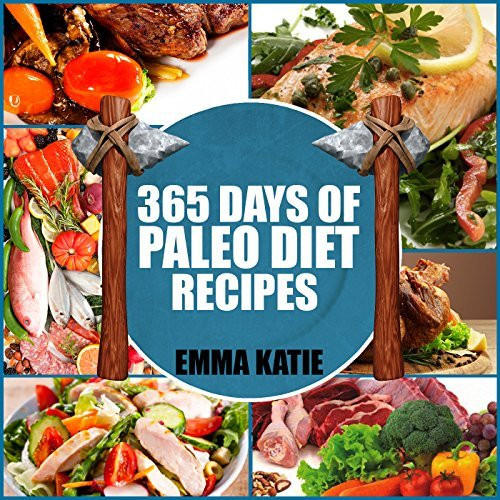 Paleo Diet Recipe Book
 365 Days of Paleo Diet Recipes by Emma Katie — Reviews