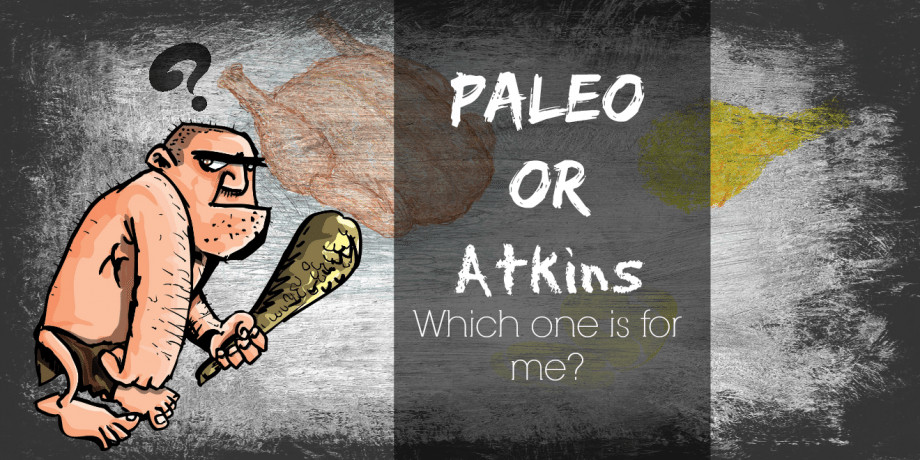 Paleo Diet Versus Atkins
 Atkins Diet or the Paleo Diet Which one is for me
