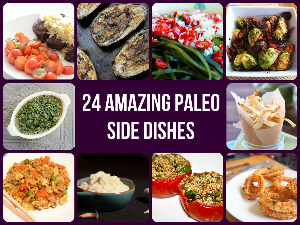 Paleo Main Dishes
 24 Amazing Paleo Side Dishes