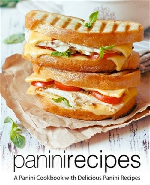 Panini Recipes Books
 Panini Recipes A Panini Cookbook with Delicious Panini