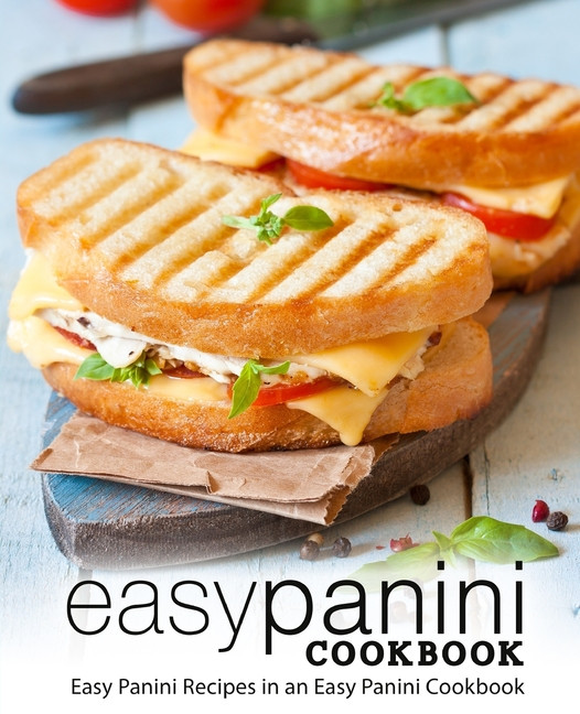Panini Recipes Books
 Easy Panini Cookbook Easy Panini Recipes in an Easy