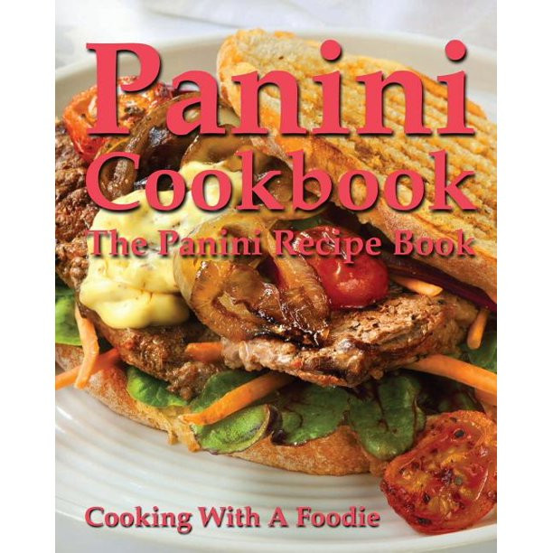 Panini Recipes Books
 Panini Cookbook The Panini Recipe Book Walmart