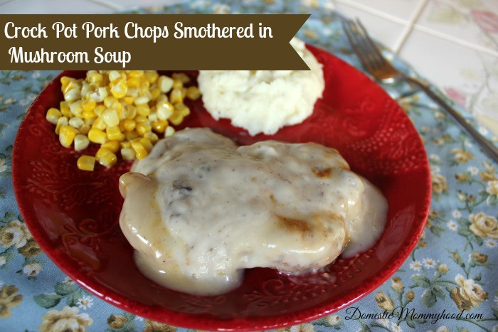 Pork Chops In Crock Pot With Cream Of Mushroom Soup
 Crock Pot Pork Chops Smothered in Mushroom Soup Recipe
