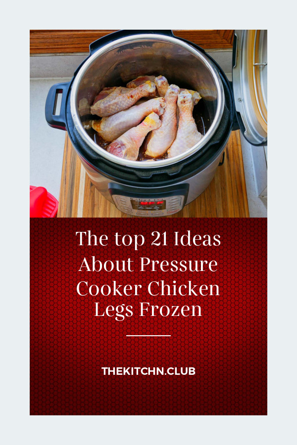 Pressure Cooker Frozen Chicken Thighs
 The top 21 Ideas About Pressure Cooker Chicken Legs Frozen