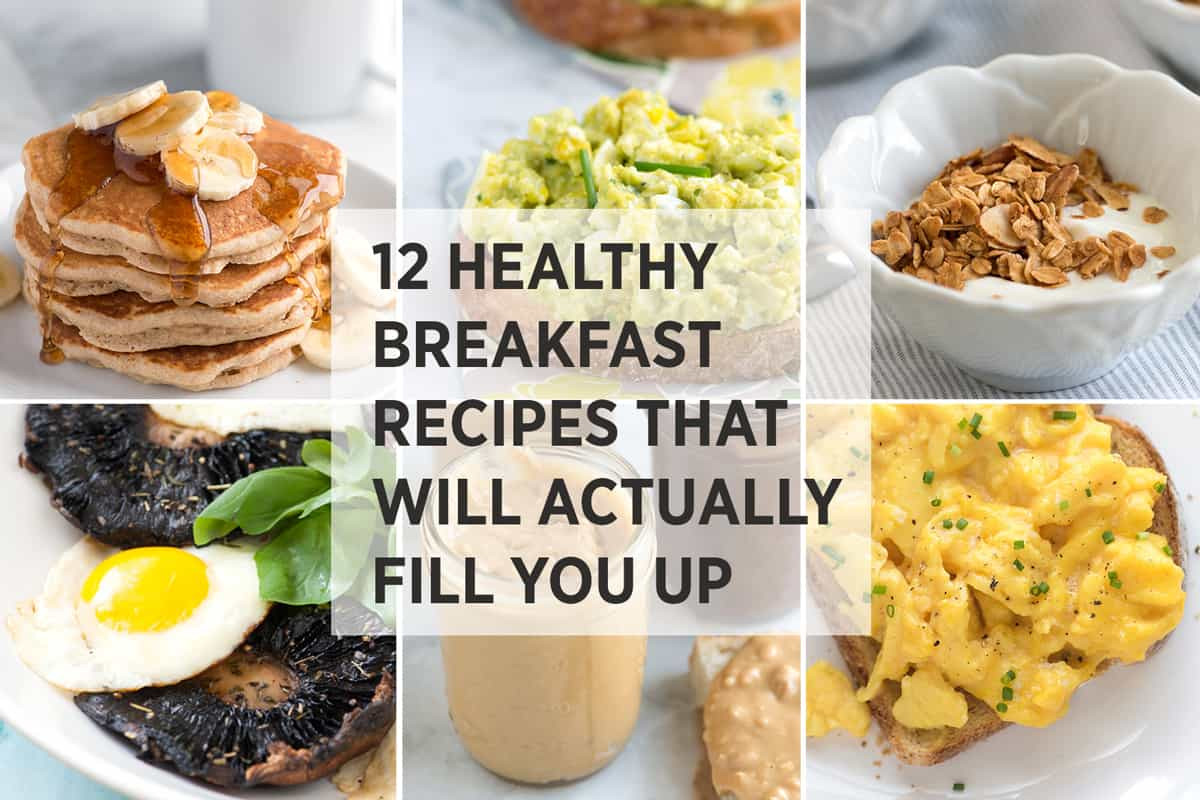 Quick Breakfast Recipes
 12 Healthy Easy Breakfast Recipes That Fill You Up