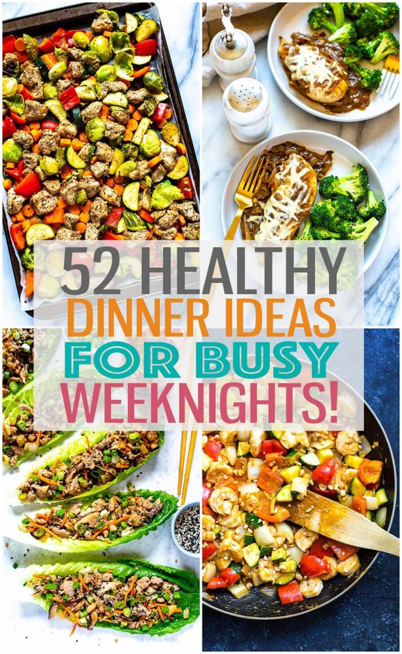 Quick Dinner Ideas
 52 Healthy Quick & Easy Dinner Ideas for Busy Weeknights