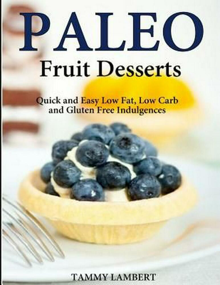 Quick Gluten Free Desserts
 Paleo Fruit Desserts Quick and Easy Low Fat Low Carb and