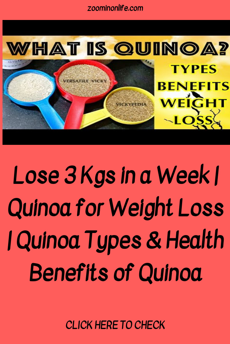 Quinoa Benefits Weight Loss
 Lose 3 Kgs in a Week Quinoa for Weight Loss
