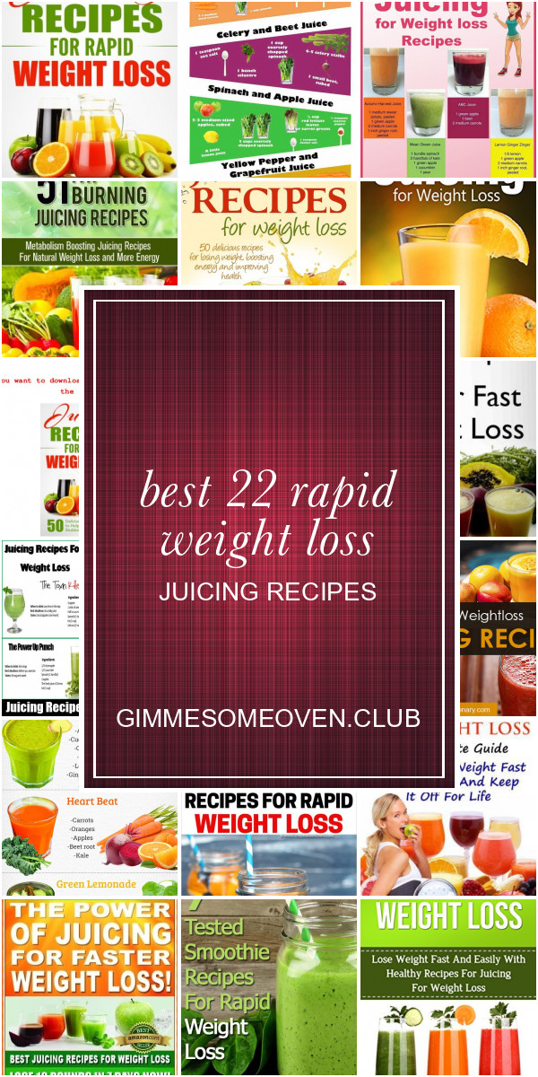 Rapid Weight Loss Juicing Recipes
 Best 22 Rapid Weight Loss Juicing Recipes Best Round Up